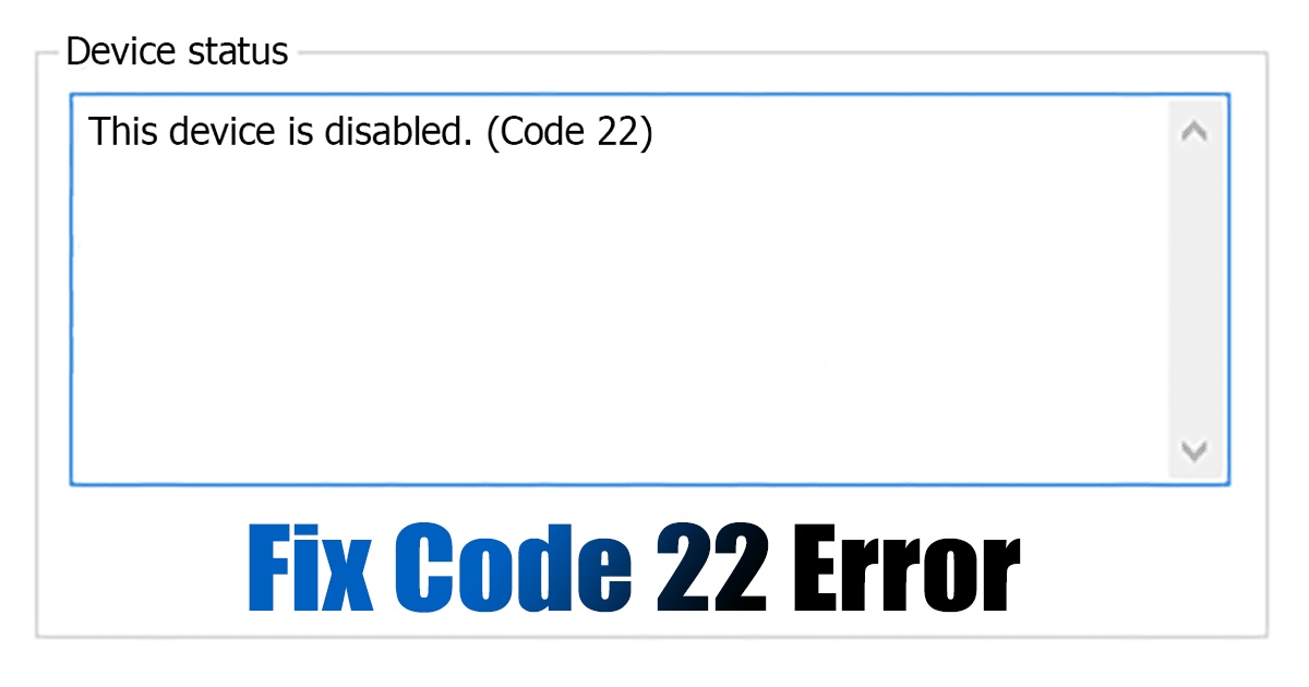 So beheben Sie 'Dieses Gerät ist deaktiviert' Code 22 Fehler in Windows