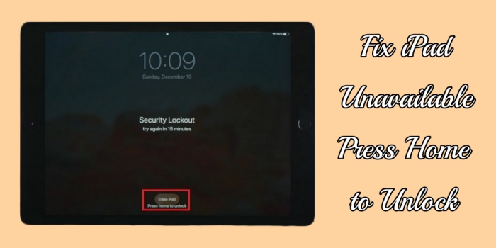 Cómo arreglar el iPad no disponible Presione a casa para desbloquear