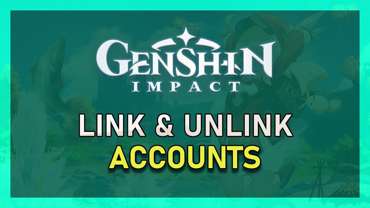 Genshin Impact: cómo vincular o desactivar sus cuentas