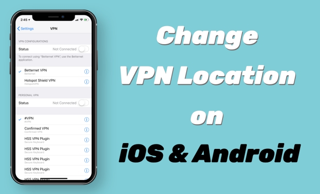 Cómo cambiar la ubicación de VPN en teléfonos iOS y Android