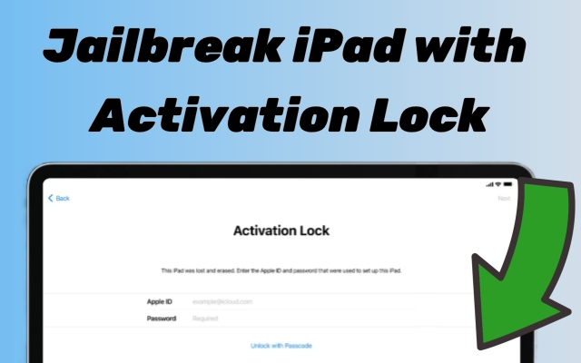 Cómo jailbreak iPad con bloqueo de activación [Última guía]