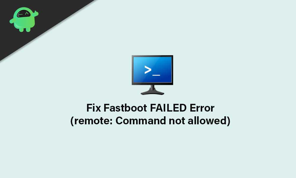 Solución: Fastboot FALLÓ (remoto: comando no permitido) Error - Mundo Geek