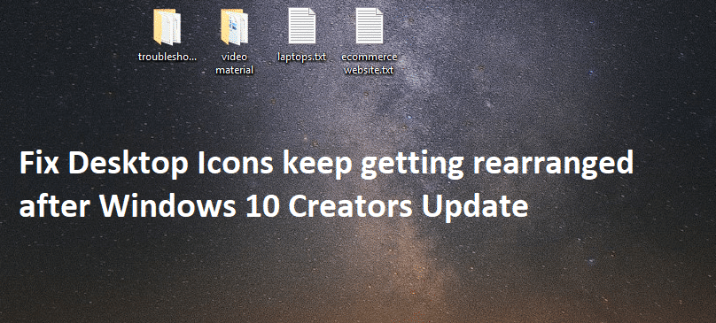 Fiks skrivebordsikoner Fortsett å omorganisere etter Windows 10 Creators Update
