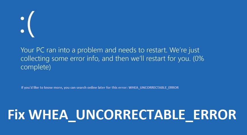 Solucione WHEA_UNCORRECTABLE_ERROR en Windows 10